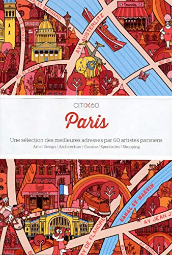 Paris : une sélection des meilleures adresses par 60 artistes parisiens : art et design, architectur