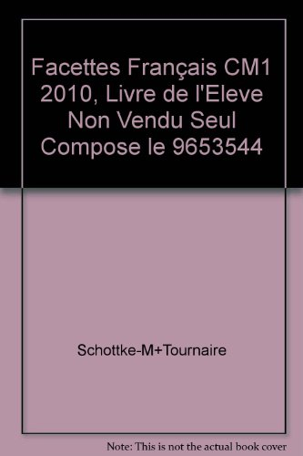 facettes français cm1 2010, livre de l'eleve non vendu seul compose le 9653544