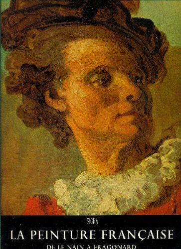 la peinture française. de le nain à fragonard