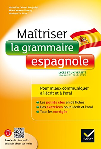 Maîtriser la grammaire espagnole : lycée et université, niveaux B1-B2 du CECR : pour mieux communiqu