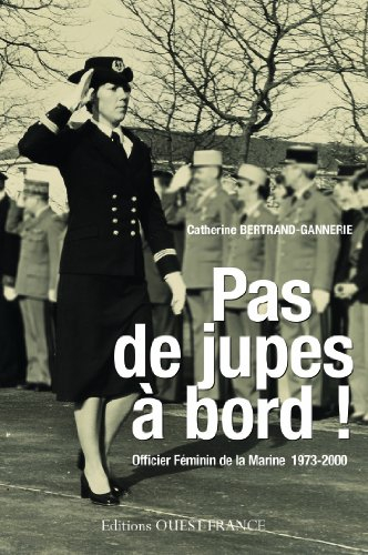 Pas de jupes à bord ! : officier féminin de la Marine, 1973-2000