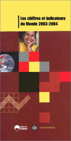 Les chiffres et indicateurs du monde 2003 2004 : plus de 600 indicateurs pour 148 pays : le monde, l