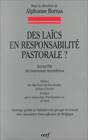 Des laïcs en responsabilité pastorale ? : accueillir de nouveaux ministères