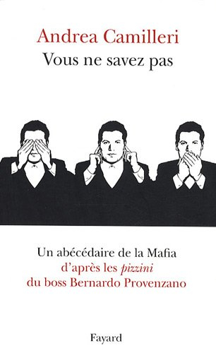 Vous ne savez pas : un abécédaire de la mafia d'après les pizzini du boss Bernardo Provenzano
