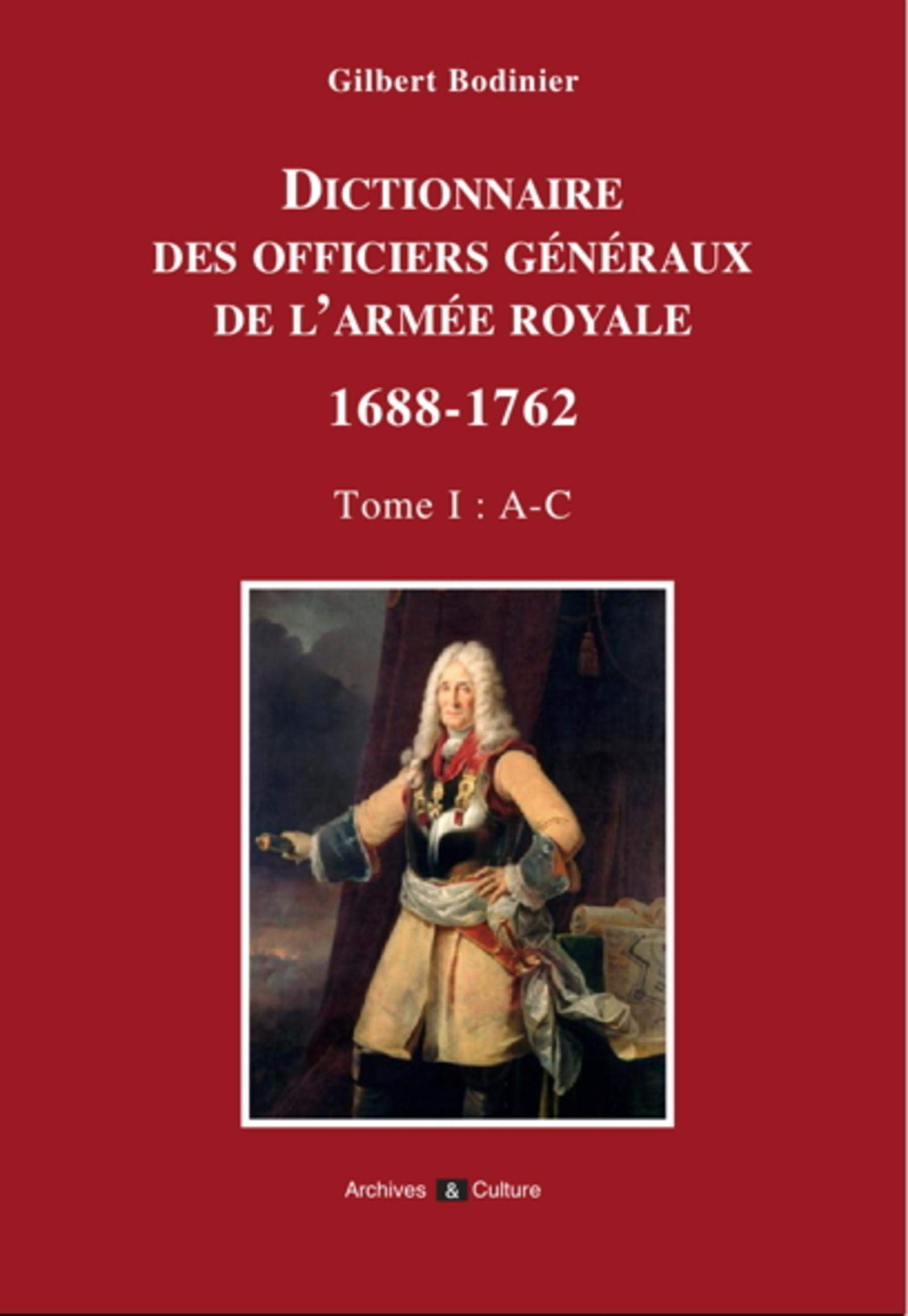 Dictionnaire des officiers généraux de l'armée royale : 1688-1762. Vol. 1. Lettres A à C