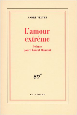 L'amour extrême : poèmes pour Chantal Mauduit