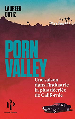 Porn Valley : une saison dans l'industrie la plus décriée de Californie