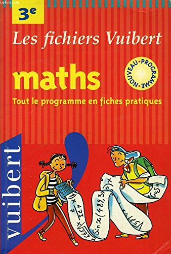 Maths, 3e : tout le programme en fiches pratiques