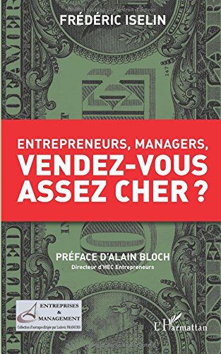 Entrepreneurs, managers, vendez-vous assez cher ?