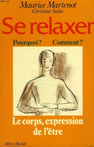Se relaxer pourquoi comment : le corps expression de l'être