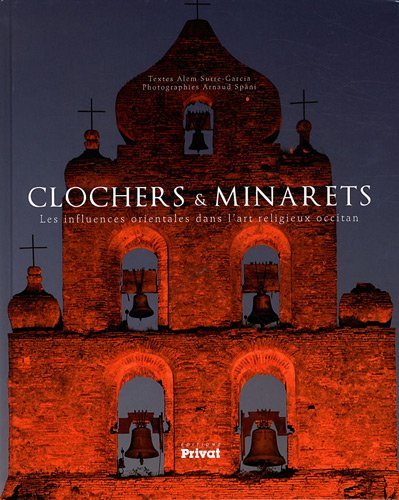 Clochers & minarets : les influences orientales dans l'art religieux occitan