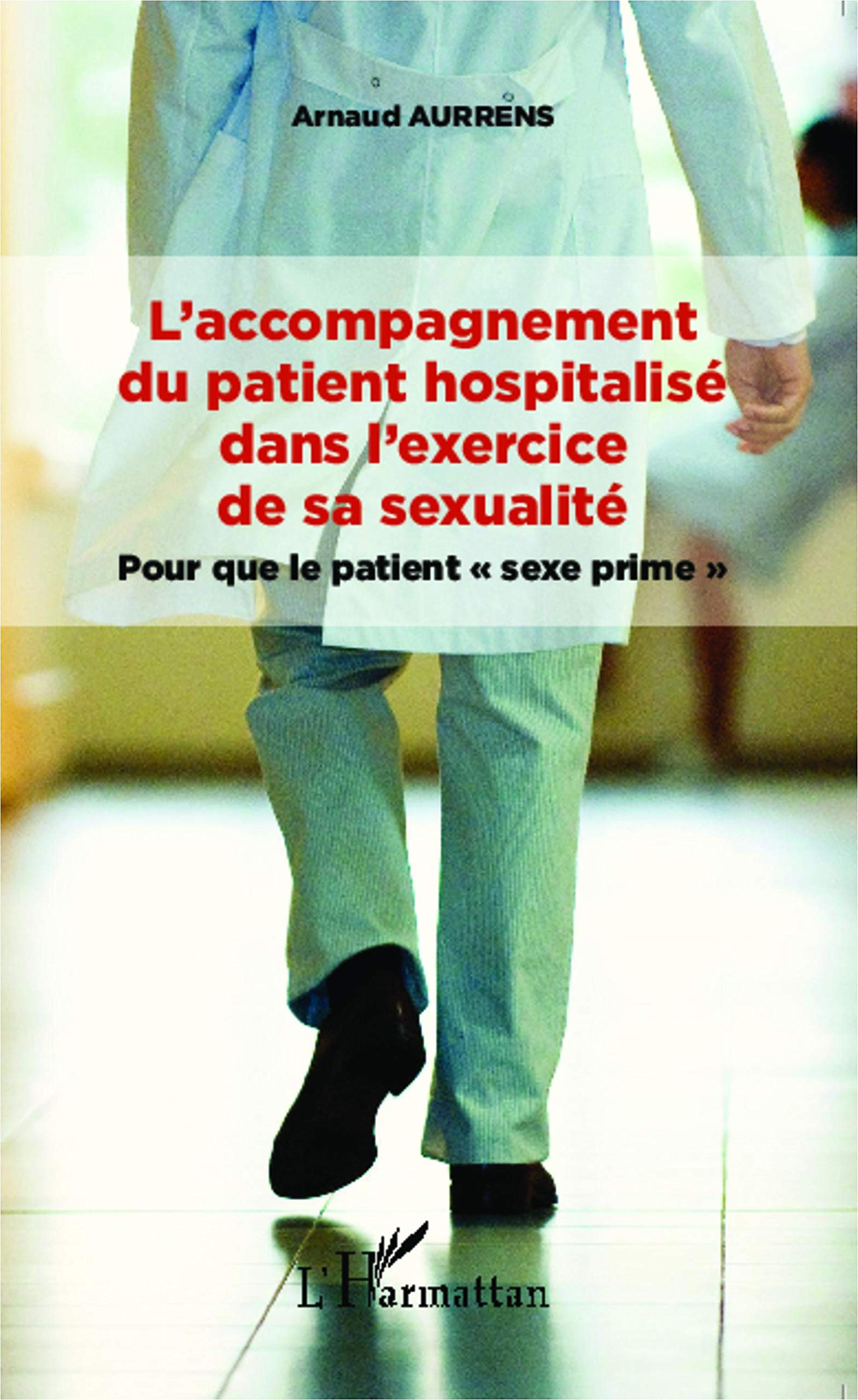 L'accompagnement du patient hospitalisé dans l'exercice de sa sexualité : pour que le patient sexe p