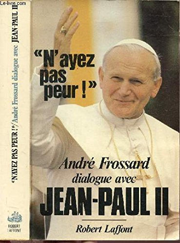 N'ayez pas peur ! : dialogue avec Jean-Paul II