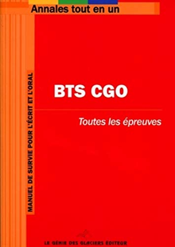 BTS CGO : toutes les épreuves : manuel de survie pour l'écrit et l'oral