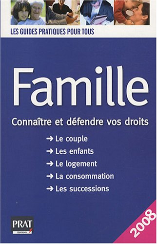 Famille : connaître et défendre vos droits : le couple, les enfants, le logement, la consommation, l