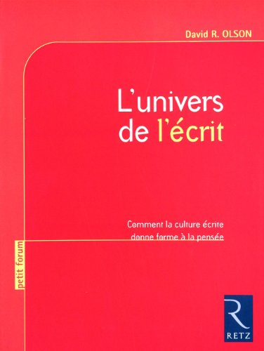 L'univers de l'écrit : comment la culture écrite donne forme à la pensée
