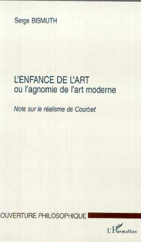 L'enfance de l'art ou L'agnomie de l'art moderne : note sur le réalisme de Courbet