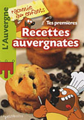 Tes premières recettes auvergnates. Vol. 1