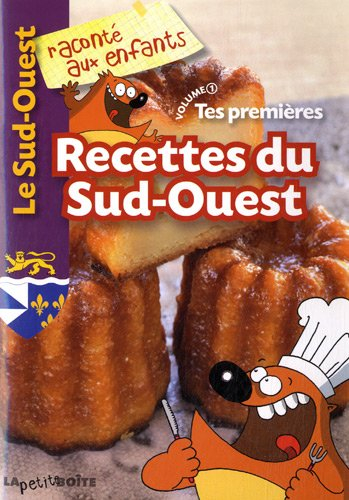 Tes premières recettes du Sud-Ouest. Vol. 1