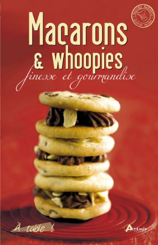 Macarons & whoopies : finesse et gourmandise