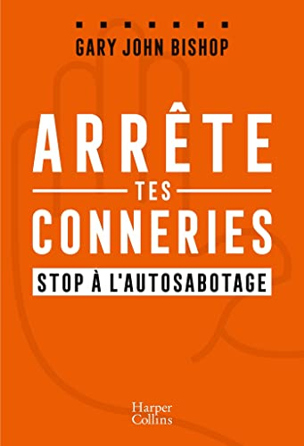 Arrête tes conneries : stop à l'autosabotage