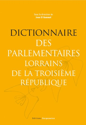 Dictionnaire des parlementaires lorrains de la Troisième République
