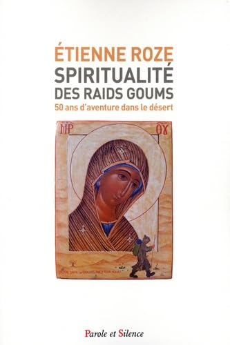 Spiritualité des raids goums : 50 ans d'aventure dans le désert