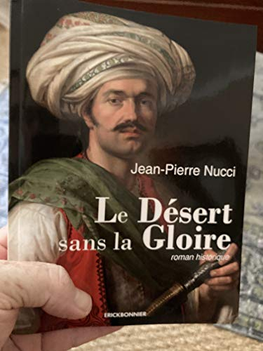 Le désert sans la gloire : roman historique