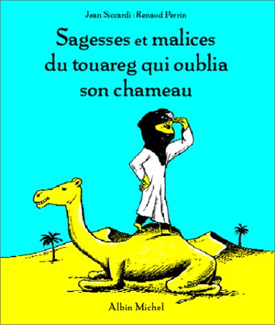 Sagesses et malices du Touareg qui avait oublié son chameau