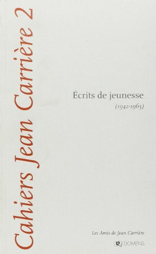 Cahiers Jean Carrière, n° 2. Ecrits de jeunesse : 1942-1965