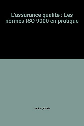 l'assurance qualité : les normes iso 9000 en pratique