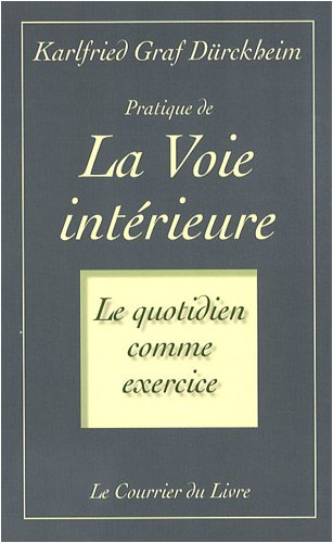 Pratique de la voie intérieure : le quotidien comme exercice