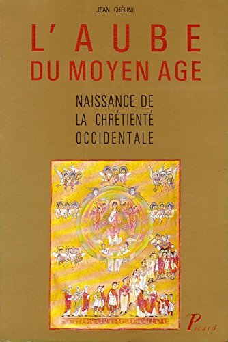 L'aube du Moyen Age : Naissance de la chrétieneté occidentale