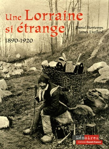 Une Lorraine si étrange : 1890-1920