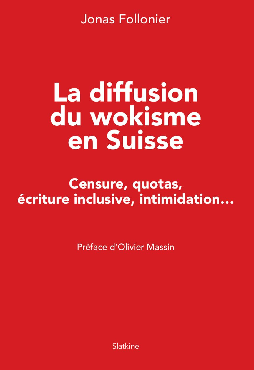 La diffusion du wokisme en Suisse : censure, quotas, écriture inclusive, intimidation...