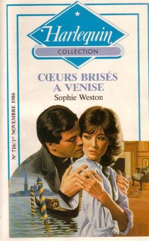cœurs brisés à venise : collection : harlequin collection n, 716