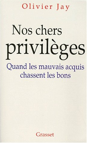 Nos chers privilèges : quand les mauvais acquis chassent les bons