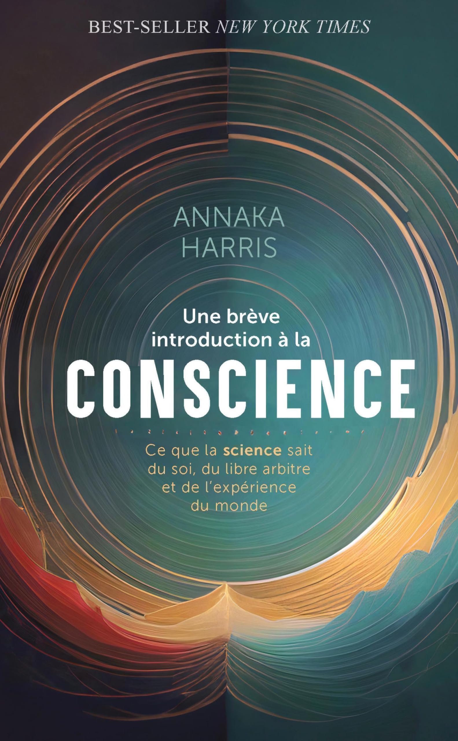 Une brève introduction à la conscience : ce que la science sait du soi, du libre arbitre et de l'exp