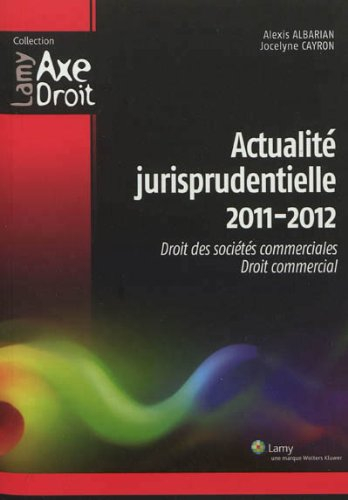 Actualité jurisprudentielle 2011-2012 : droit des sociétés commerciales, droit commercial