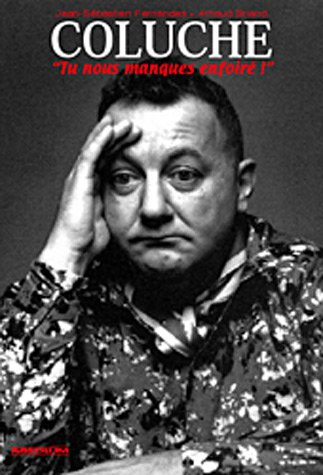 Coluche : tu nous manques enfoiré !