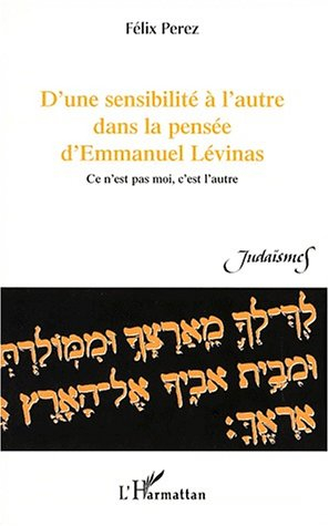 D'une sensibilité à l'autre dans le pensée d'Emmanuel Levinas : ce n'est pas moi, c'est l'autre