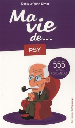 Ma vie de... psy : 555 lapsus révélateurs