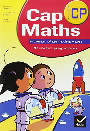 Cap maths CP, cycle 2 : fichiers d'entraînement : nouveaux programmes