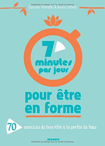7 minutes par jour pour être en forme : 70 exercices de bien-être à la portée de tous