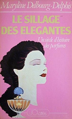le sillage des élégantes : un siècle d'histoire des parfums