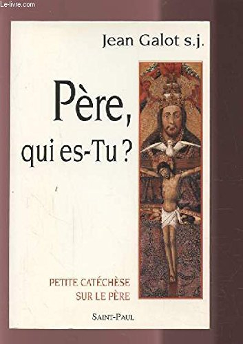 Père qui es-tu ?