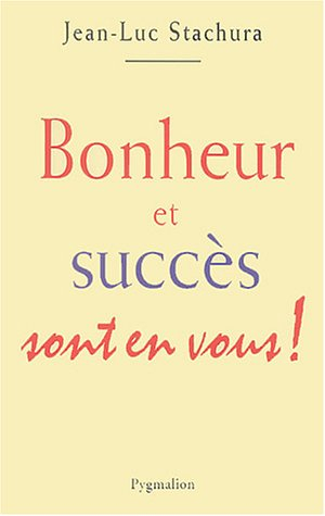 Bonheur et succès sont en vous