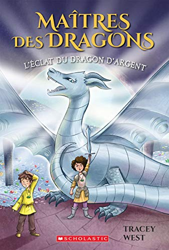 Maîtres Des Dragons: N° 11 - l'Éclat Du Dragon d'Argent