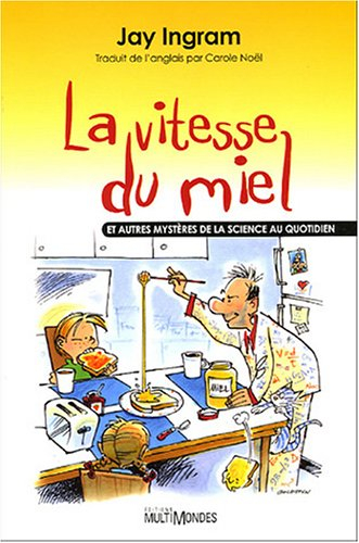 La vitesse du miel et autres mystères de la science au quotidien