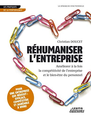 Réhumaniser l'entreprise : améliorer à la fois la compétitivité de l'entreprise et le bien-être du p